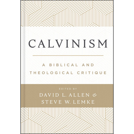 Calvinism: A Biblical And Theological Critique (Hardcover)