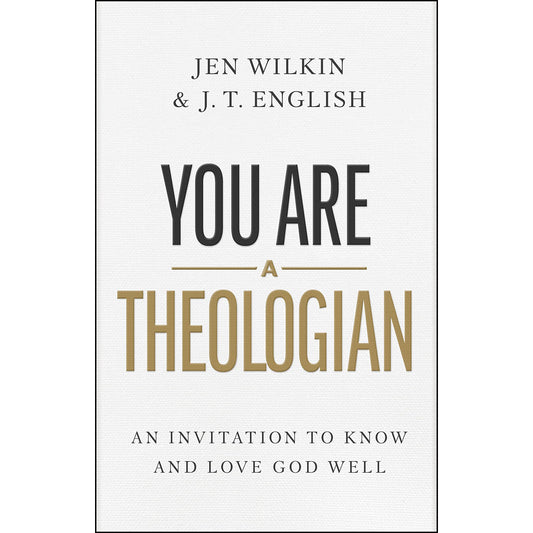 You Are a Theologian: An Invitation to Know and Love God Well (Hardcover)