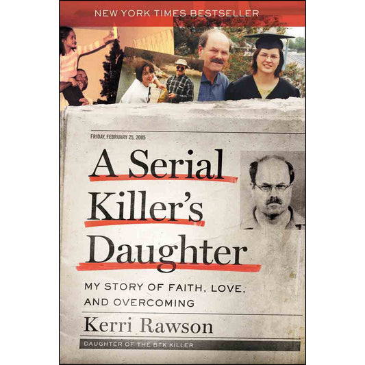 A Serial Killers Daughter: My Story Of Faith, Love And Overcoming (Hardcover)