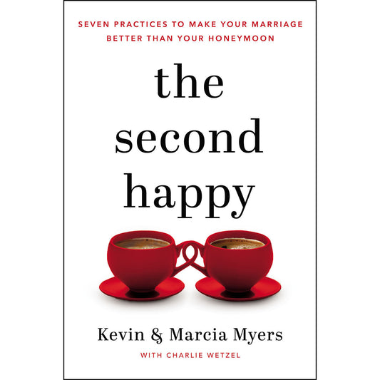 The Second Happy: Seven Practices To Make Your Marriage Better Than Your Honeymoon (Paperback)