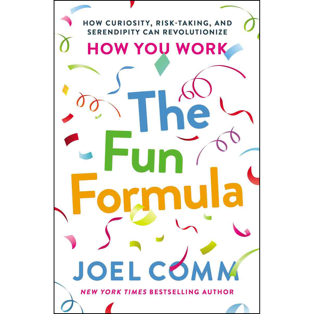 The Fun Formula: How Curiosity Risk taking And Serendipity (Paperback)