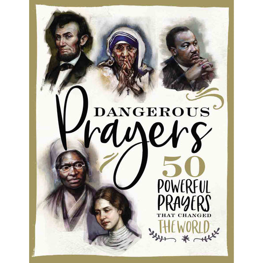 Dangerous Prayers: 50 Powerful Prayers That Changed The World (Hardcover)