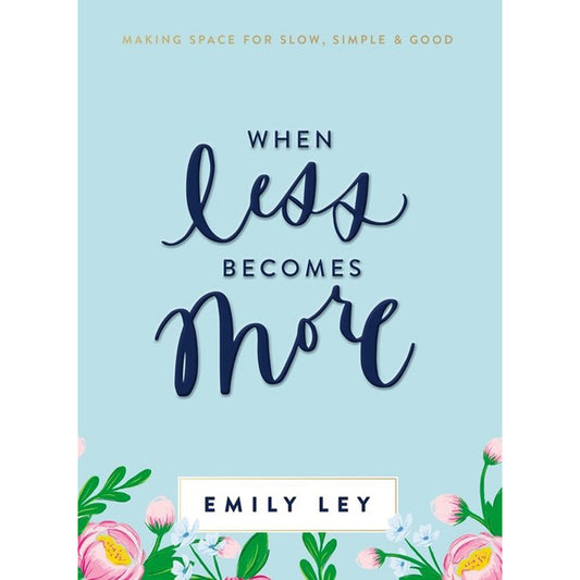 When Less Becomes More: Making Space For Slow Simple And Good (Hardcover)