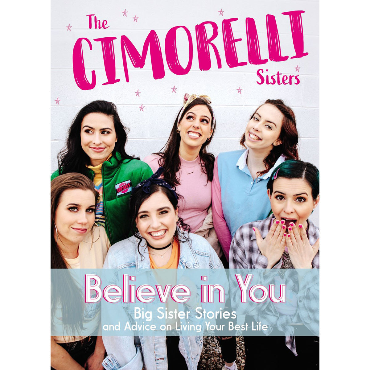 Believe In You: Big Sister Stories / Advice On Living Your Best Life (Hardcover)
