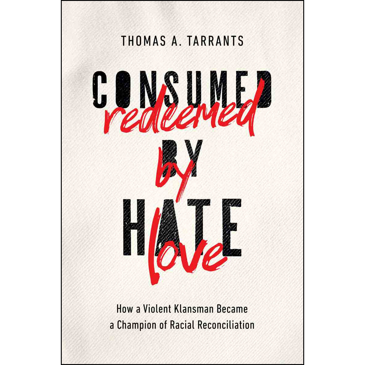 Consumed By Hate Redeemed By Love (Hardcover)