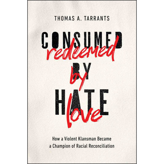 Consumed By Hate Redeemed By Love (Hardcover)