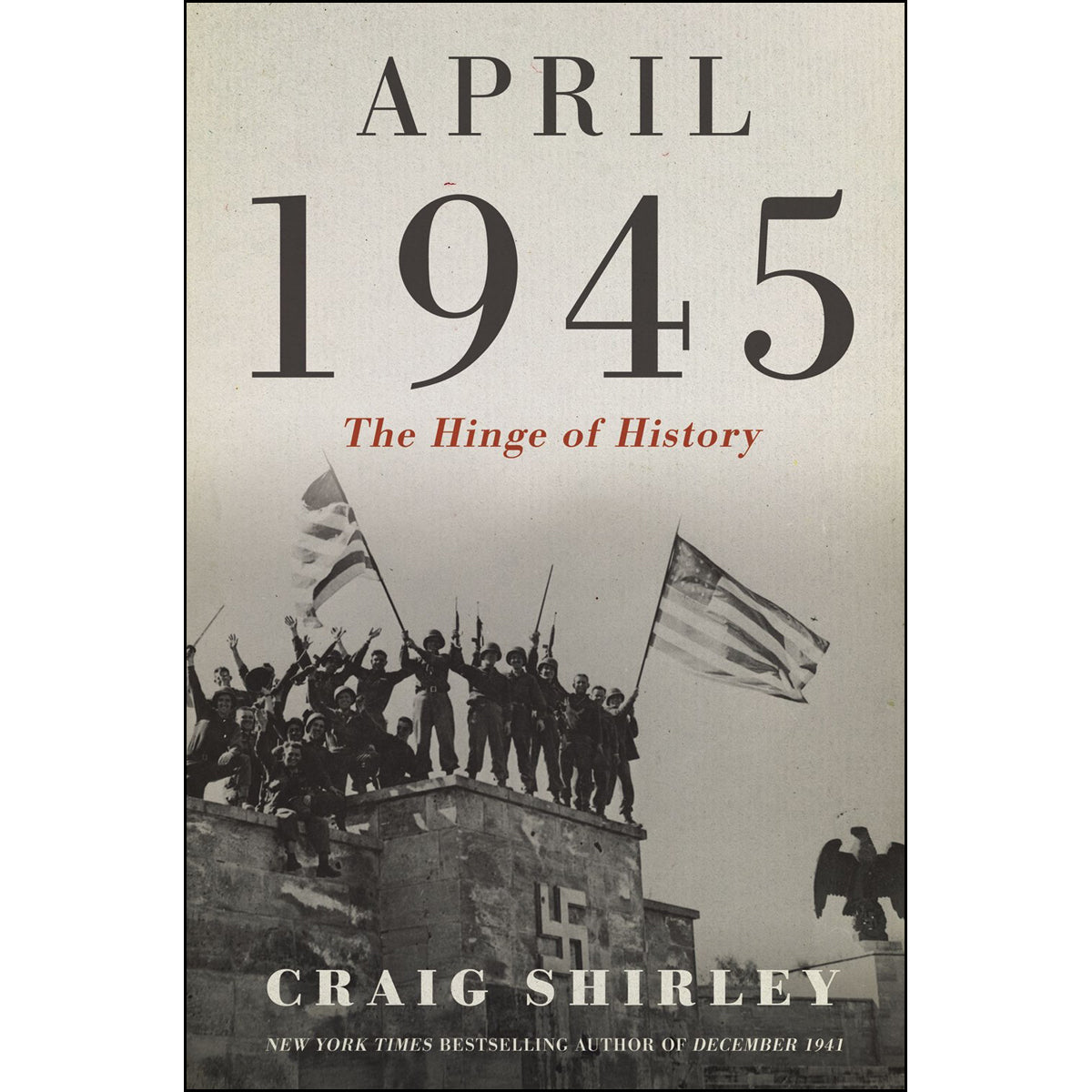 April 1945: The Hinge Of History (Hardcover)