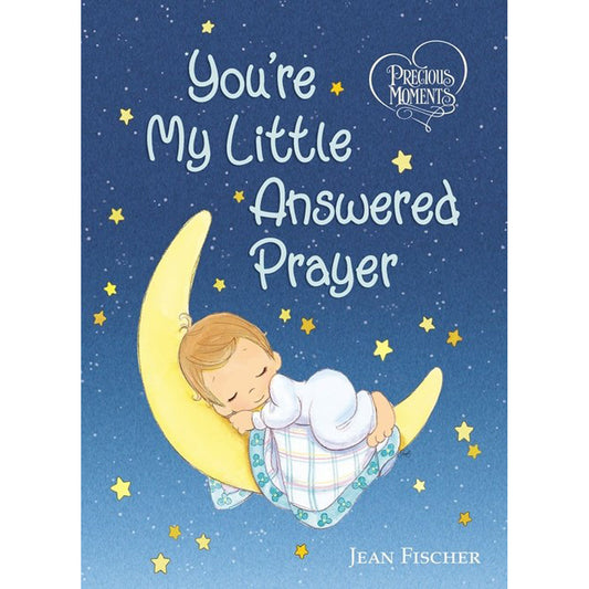 You're My Little Answered Prayer (Precious Moments)(Board Book)