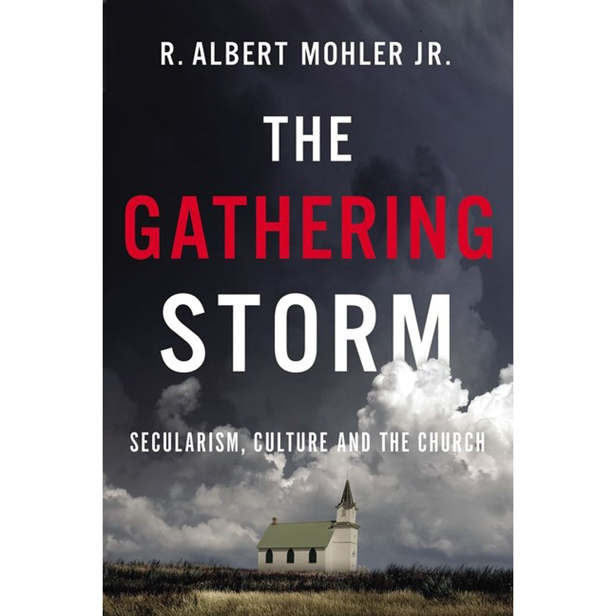 The Gathering Storm: Secularism, Culture And The Church (Hardcover)