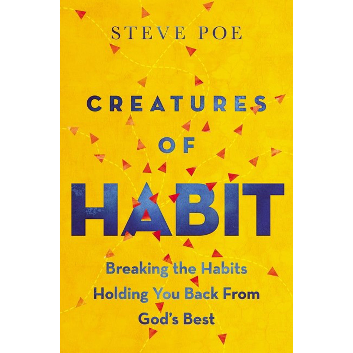Creatures Of Habit: Breaking The Habits Holding You Back From God's Best (Paperback)