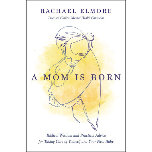A Mom Is Born: Biblical Wisdom And Practical Advice (Paperback)