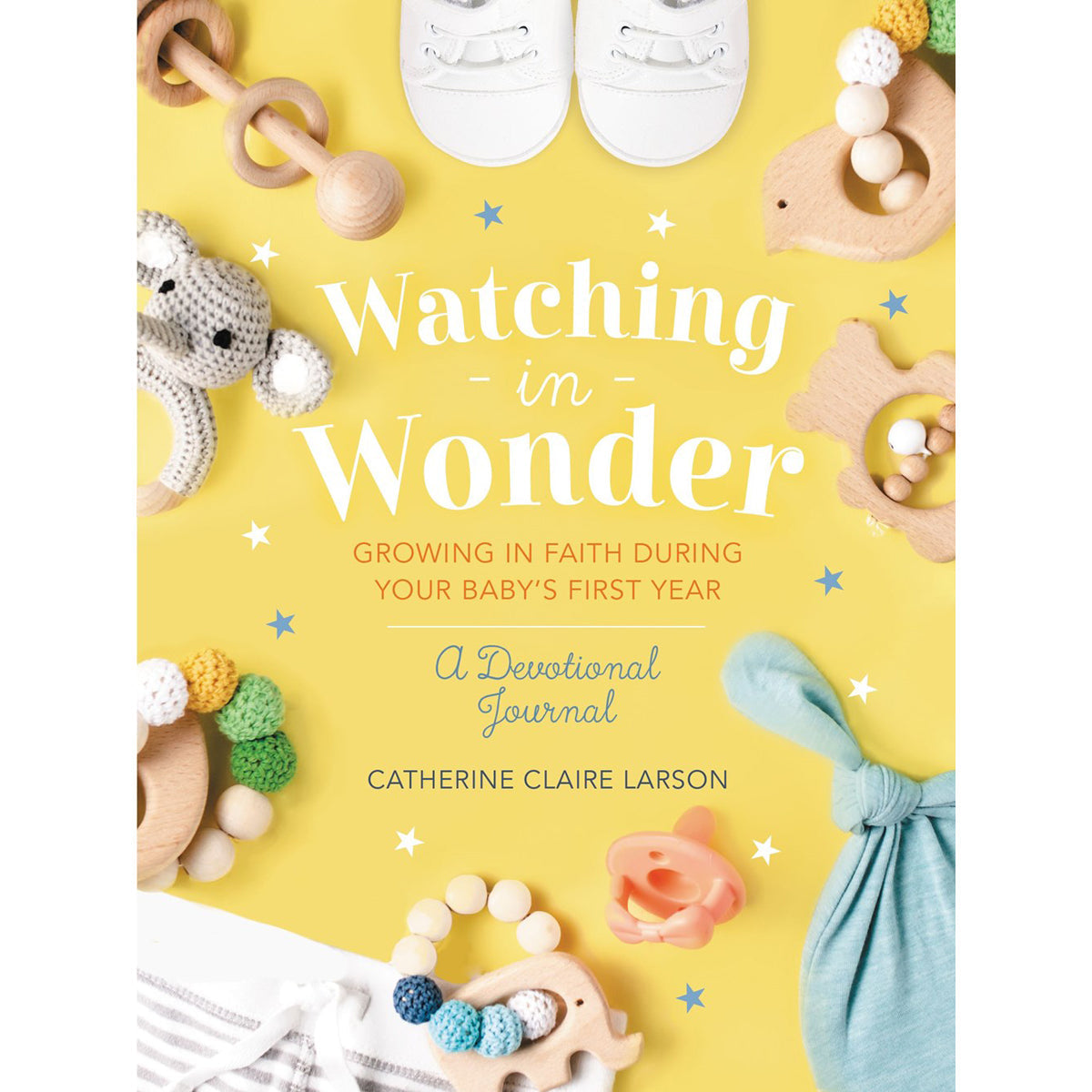 Watching In Wonder: Growing In Faith During Your Baby's First Year (Hardcover)