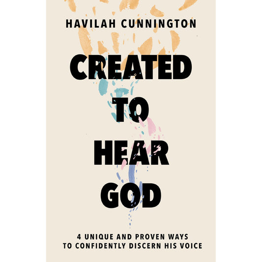Created to Hear God: 4 Unique and Proven Ways to Confidently Discern His Voice HC