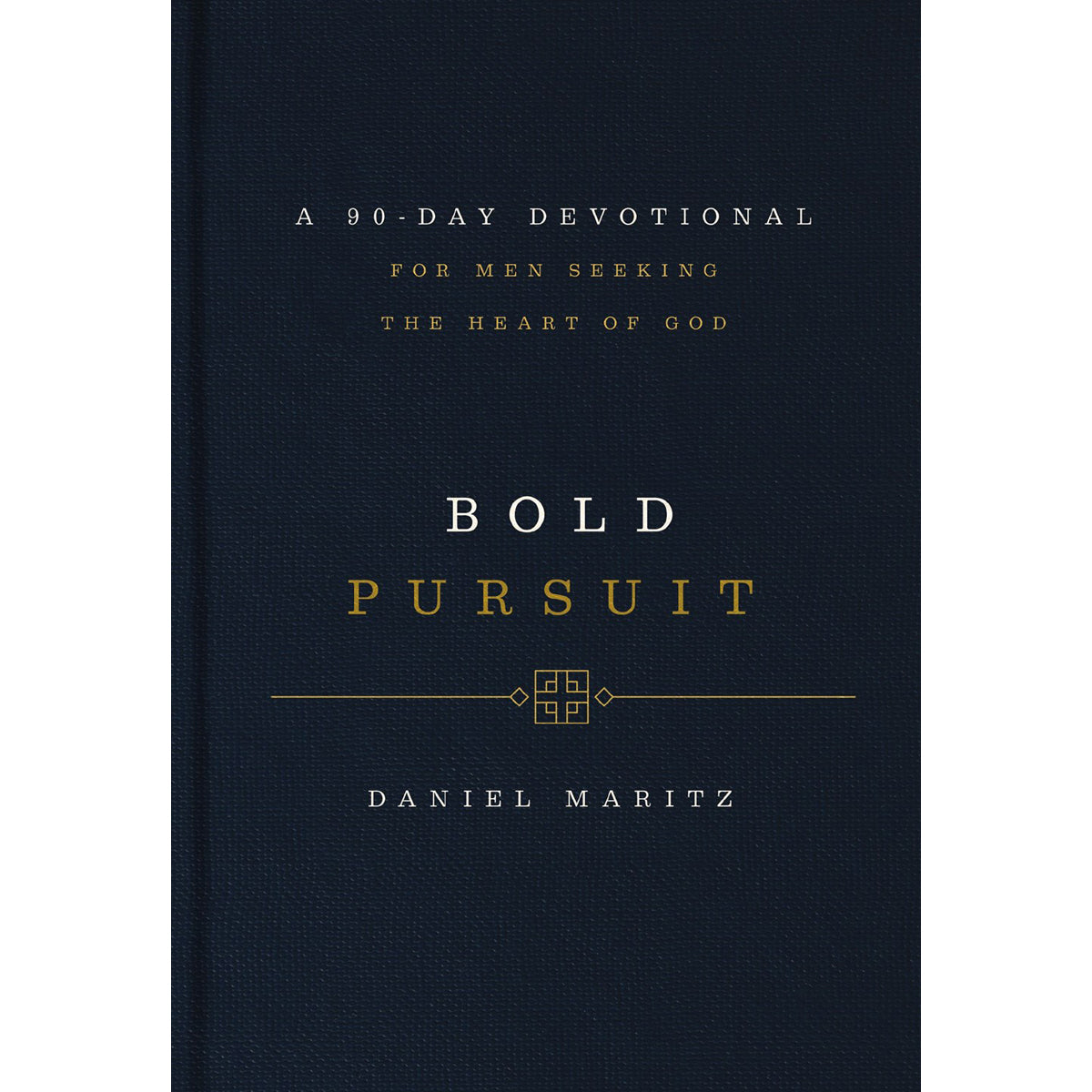 Bold Pursuit: A 90-Day Devotional For Men Seeking The Heart Of God (Hardcover)