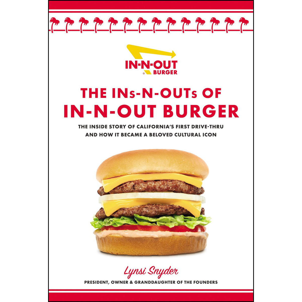The Ins-N-Outs Of In-N-Out Burger: The Inside Story Of California's First Drive-Through HC