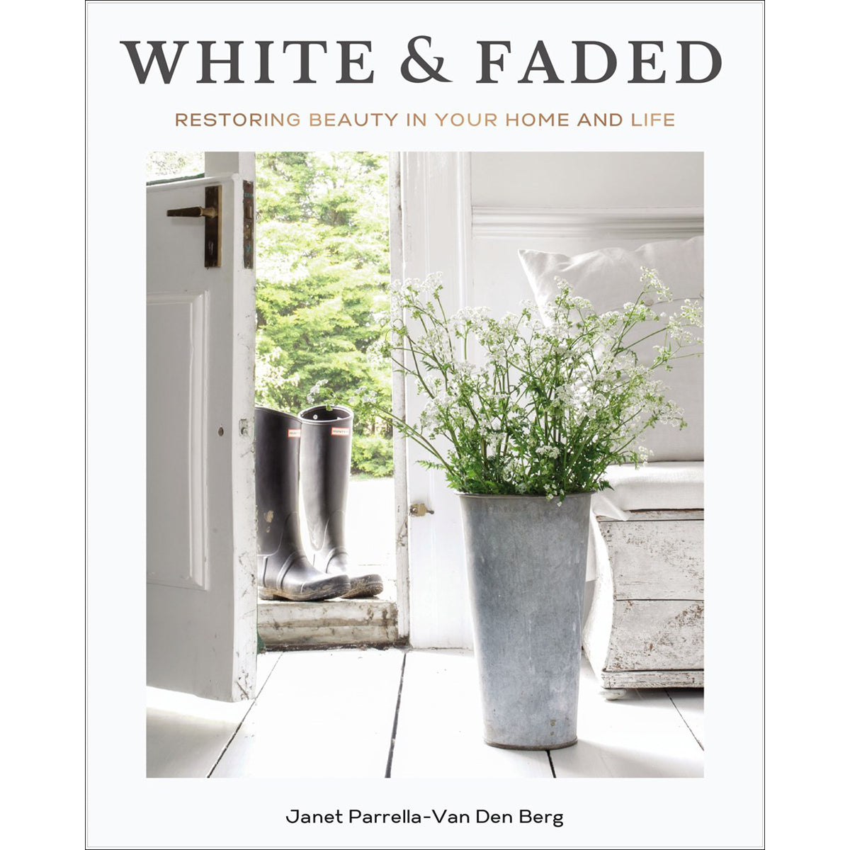 White And Faded: Restoring Beauty In Your Home And Life (Hardcover)