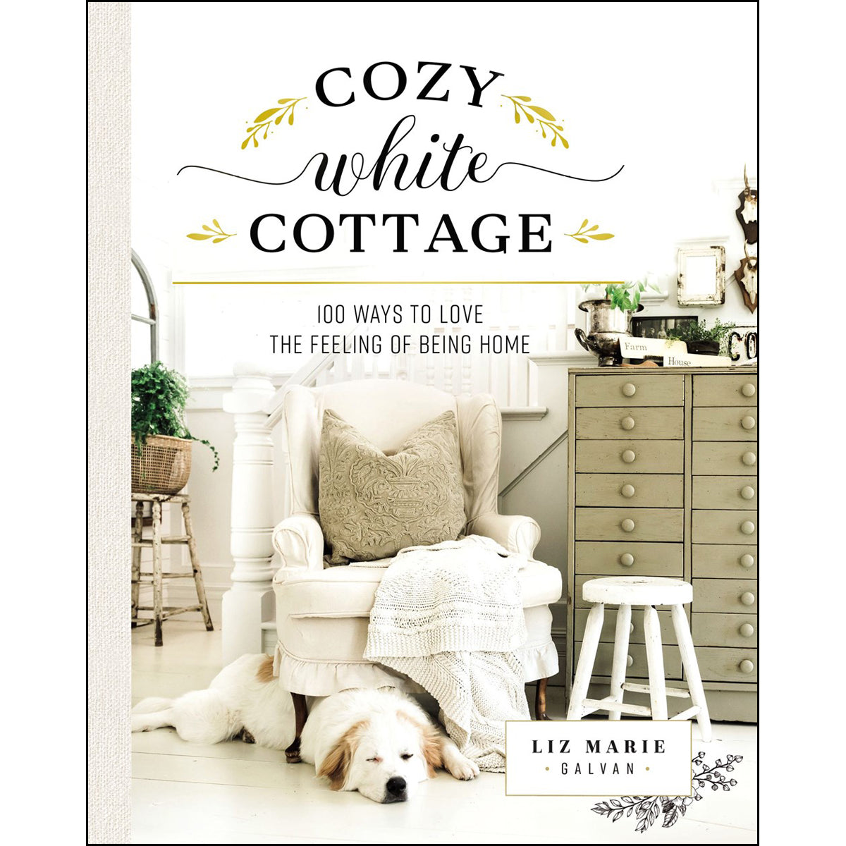 Cozy White Cottage: 100 Ways To Love The Feeling Of Being Home (Hardcover)