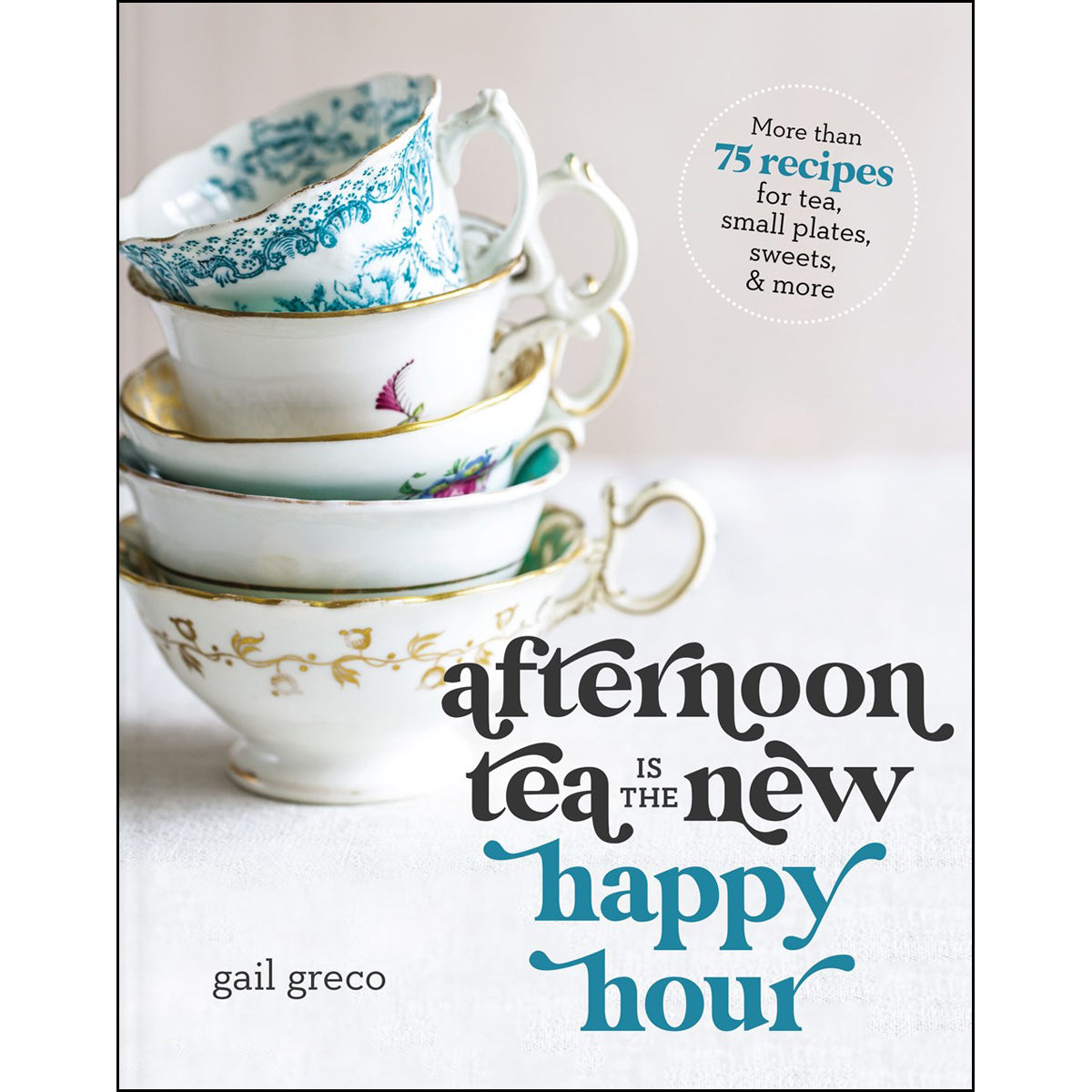 Afternoon Tea Is The New Happy Hour (Hardcover)