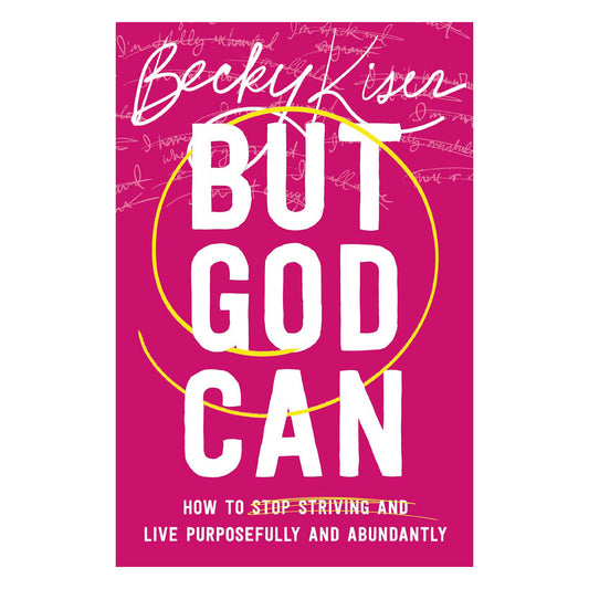 But God Can: How to Stop Striving and Live Purposefully and Abundantly (Paperback)