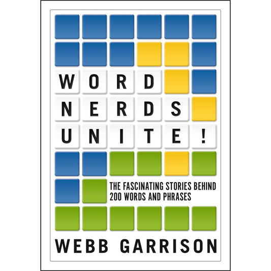 Word Nerds Unite!: The Fascinating Stories Behind 200 Words And Phrases (Paperback)