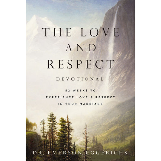The Love & Respect Devotional: 52 Weeks To Experience Love & Respect In Your Marriage HC