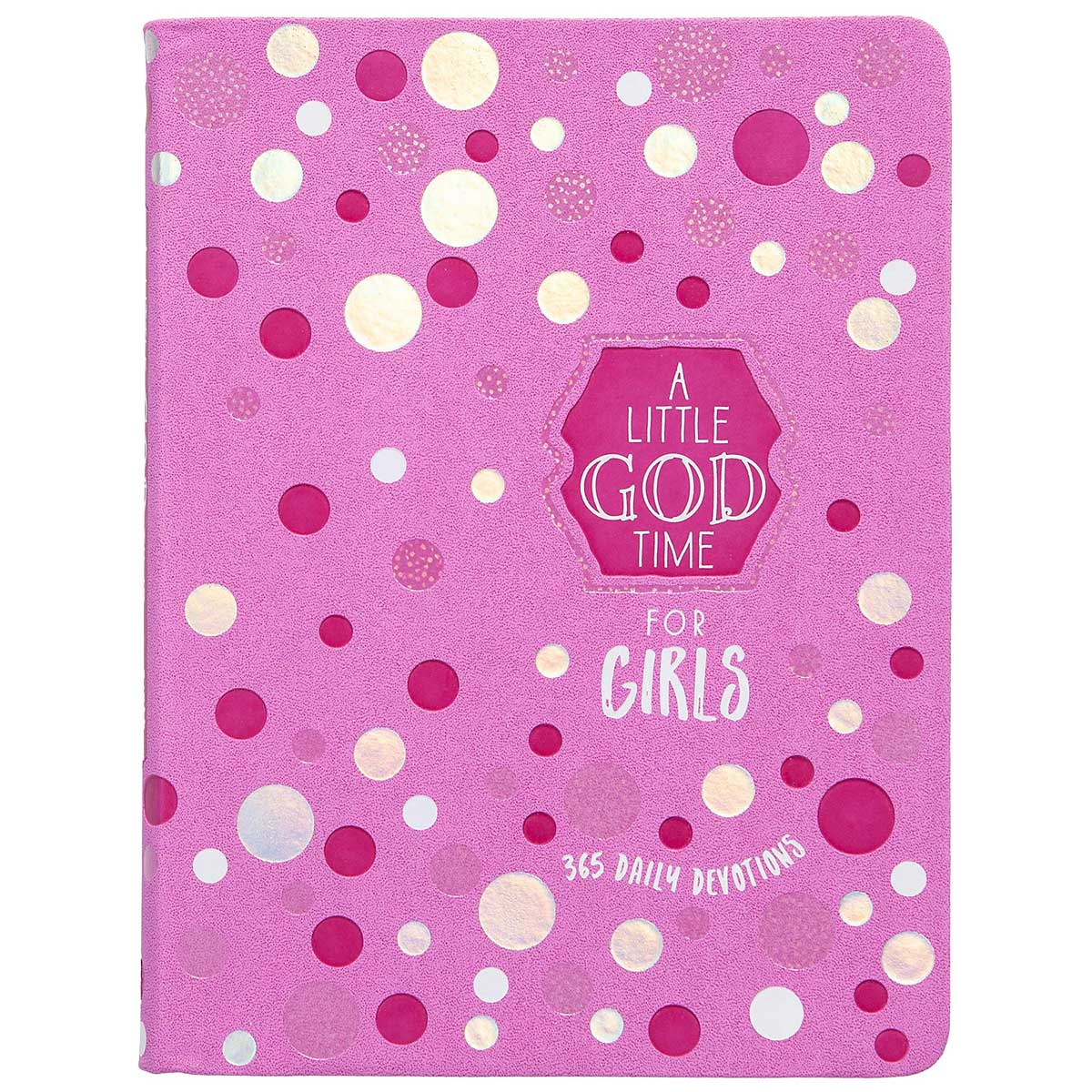 A Little God Time For Girls: 365 Daily Devotional (Imitation Leather)