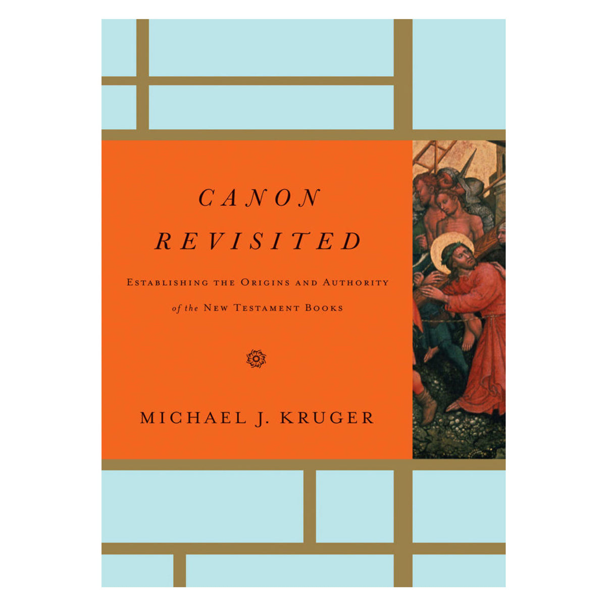 Canon Revisited: Establishing the Origins and Authority of the New Testament Books HC