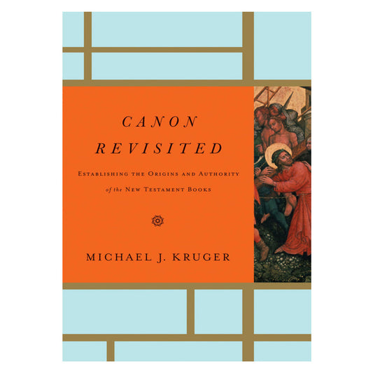 Canon Revisited: Establishing the Origins and Authority of the New Testament Books HC