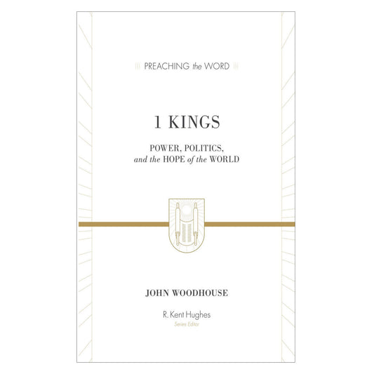 1 Kings: Power, Politics and the Hope of the World - Preaching the Word (Hardcover)