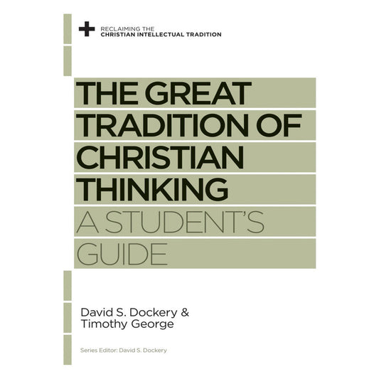 The Great Tradition of Christian Thinking: A Student's Guide (Paperback)