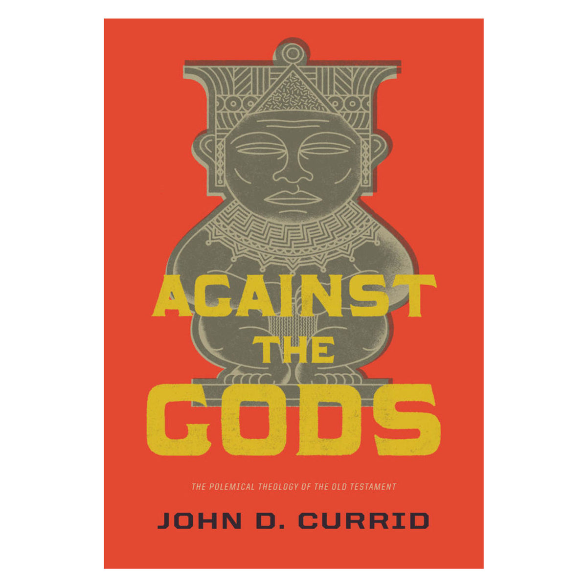 Against the Gods: The Polemical Theology of the Old Testament (Paperback)