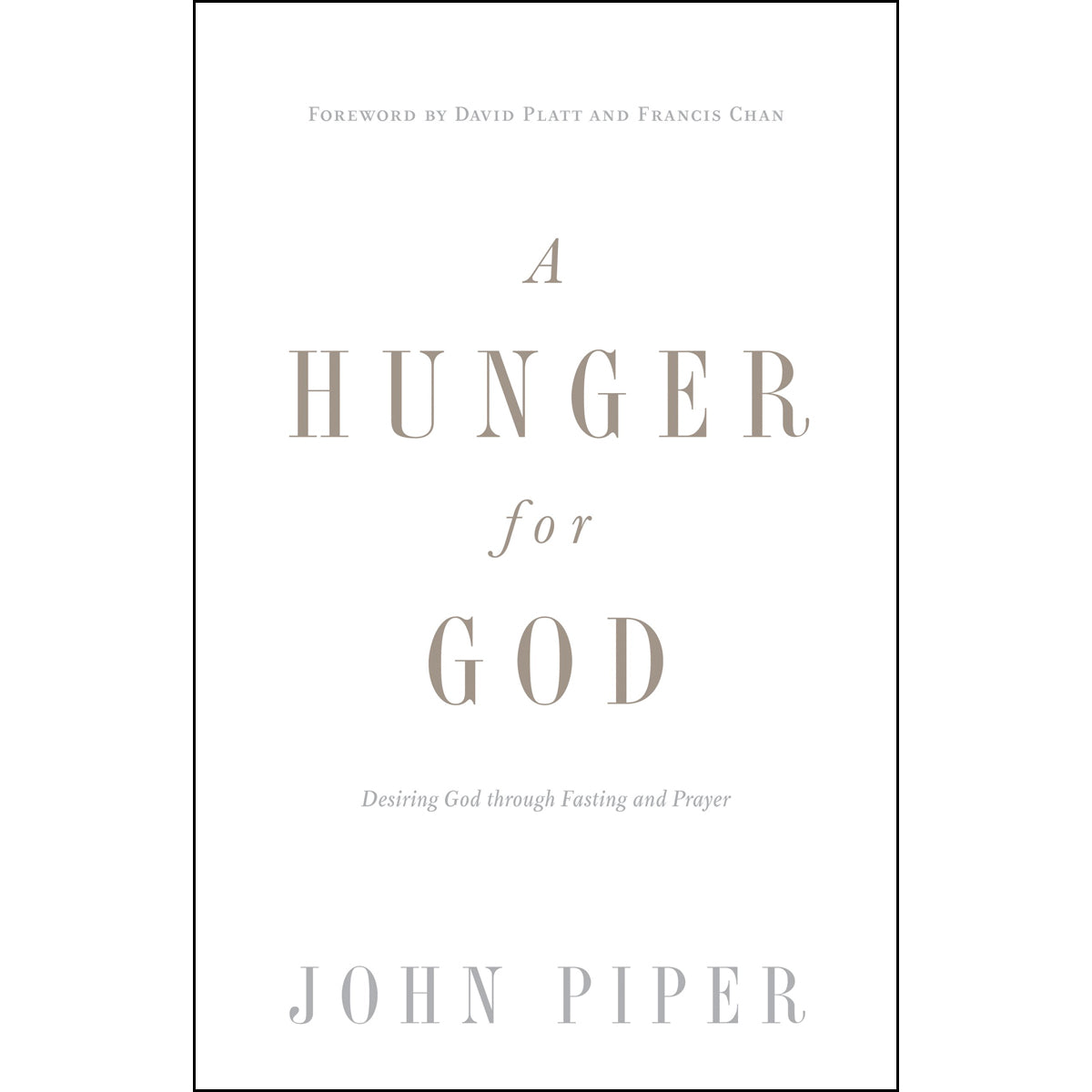 A Hunger For God: Desiring God Through Fasting And Prayer (Paperback)
