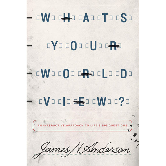 What's Your Worldview: An Interactive Approach To Life's Big Questions (Paperback)