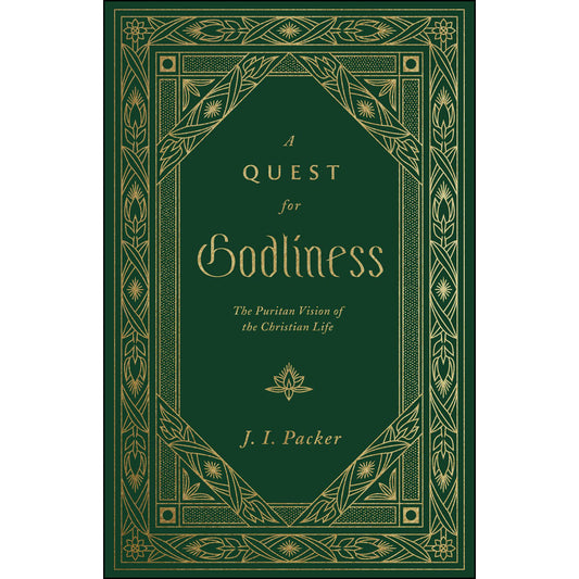 A Quest For Godliness: The Puritan Vision Of The Christian Life (Hardcover)