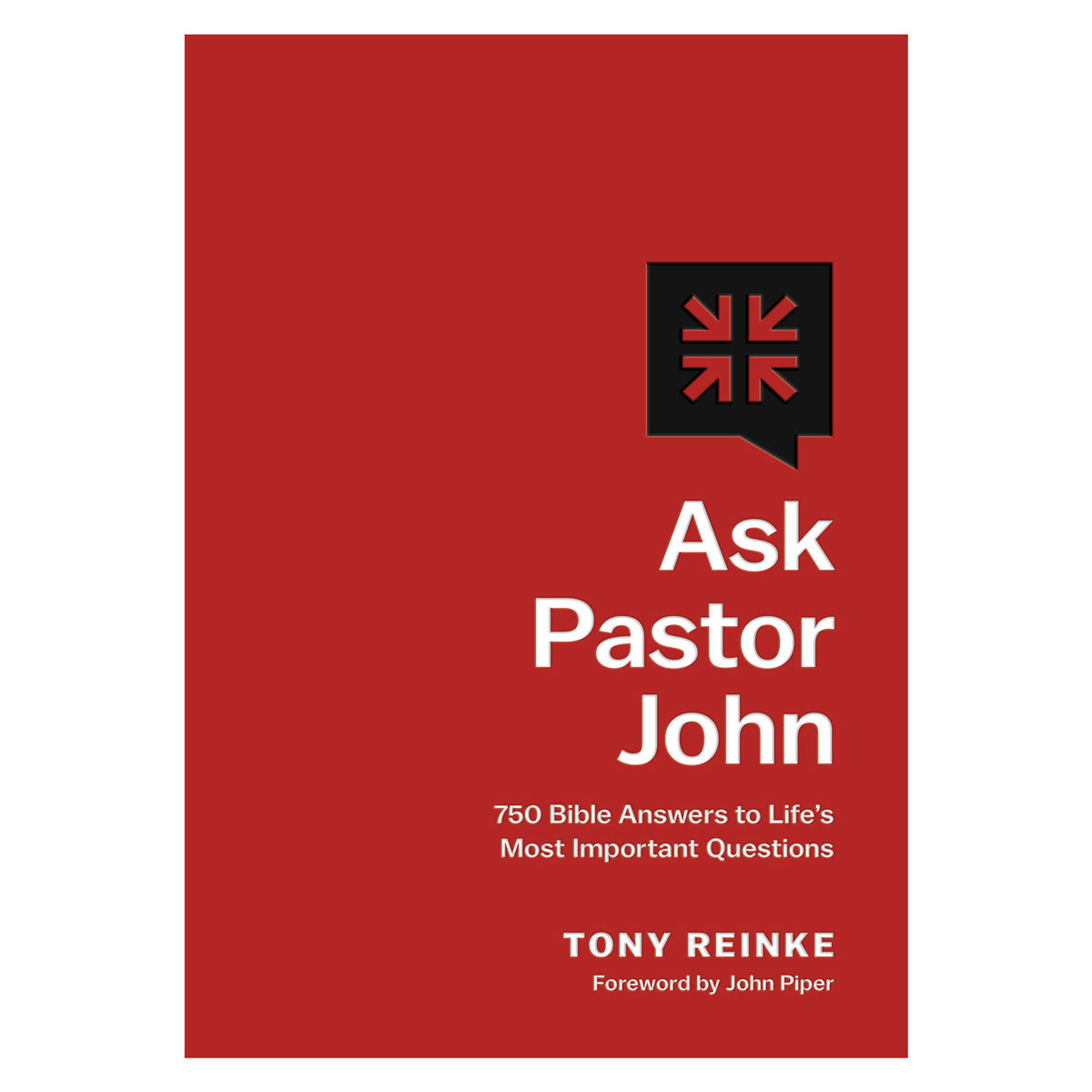 Ask Pastor John: 750 Bible Answers to Life's Most Important Questions (Hardcover)