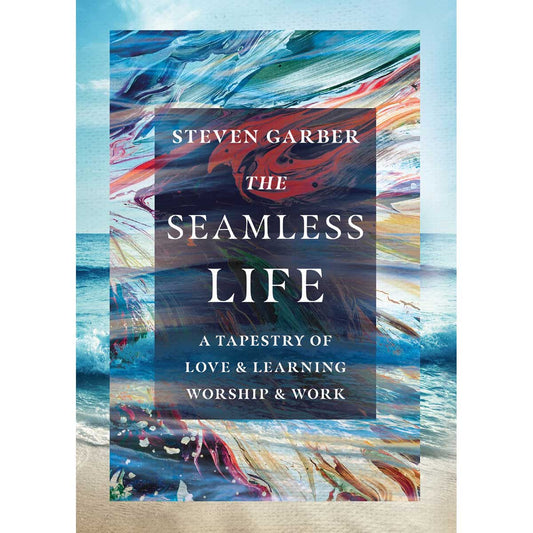 The Seamless Life: A Tapestry Of Love & Learning Worship & Work (Paperback)