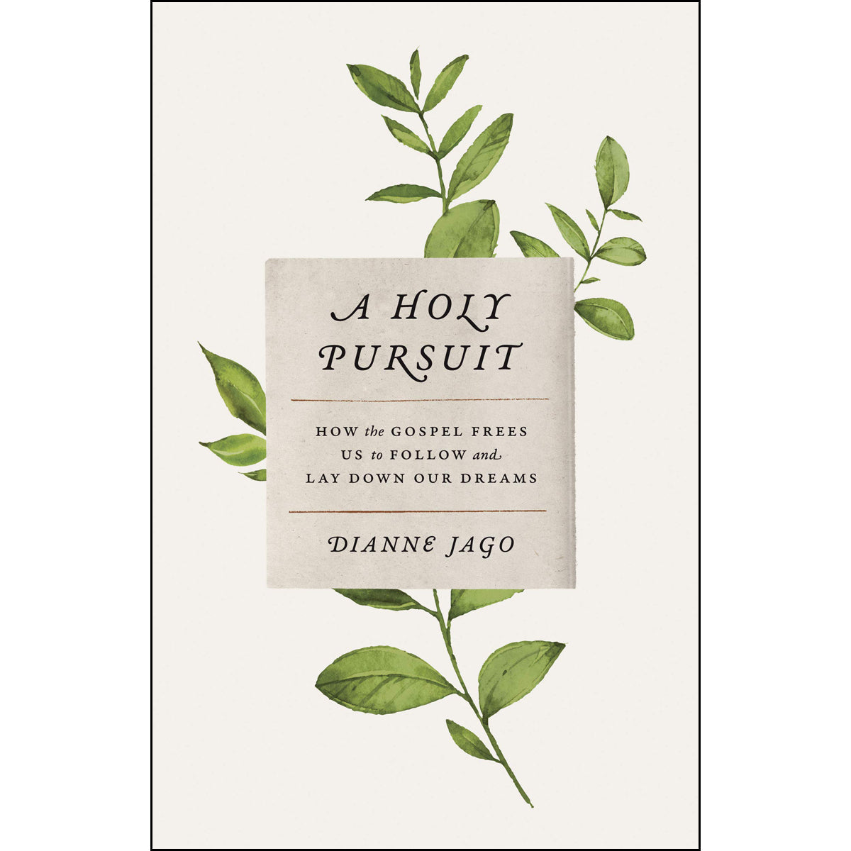 A Holy Pursuit: How The Gospel Frees Us To Follow And Lay Down Our Dreams (Paperback)