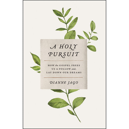 A Holy Pursuit: How The Gospel Frees Us To Follow And Lay Down Our Dreams (Paperback)