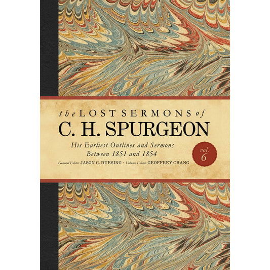 The Lost Sermons Of C. H. Spurgeon Volume VI (The Lost Sermons Of C.H. Spurgeon)(Hardcover)