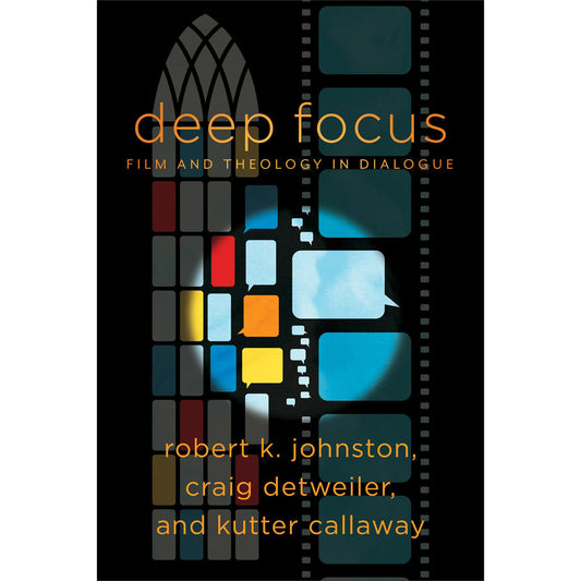 Deep Focus: Film And Theology In Dialogue (Engaging Culture Series)(Paperback)