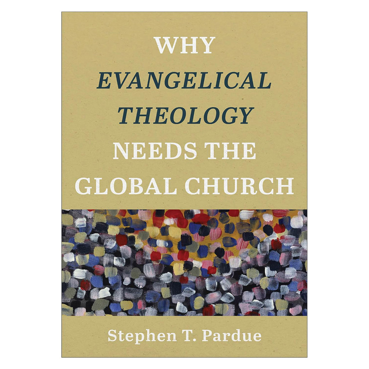 Why Evangelical Theology Needs the Global Church (Paperback)