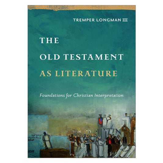 The Old Testament as Literature: Foundations for Christian Interpretation HC