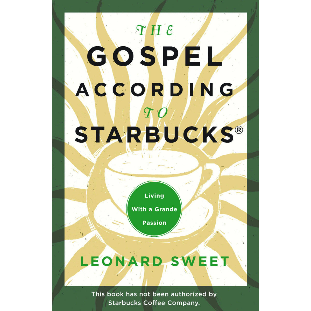 The Gospel According To Starbucks: Living With A Grande Passion (Paperback)