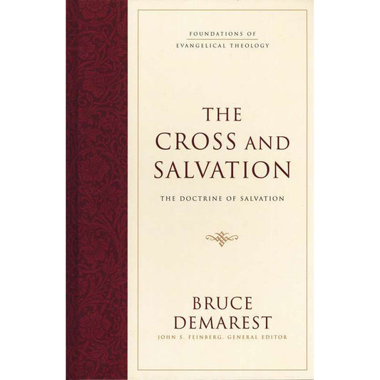 The Cross And Salvation: The Doctrine Of Salvation (Foundations Of Evangelical Theology)(Hardcover)
