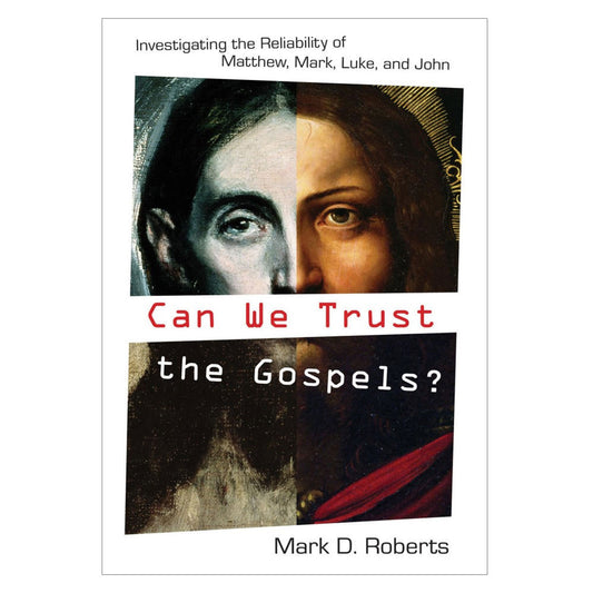 Can We Trust the Gospels?: Investigating the Reliability of Matthew, Mark, Luke & John PB