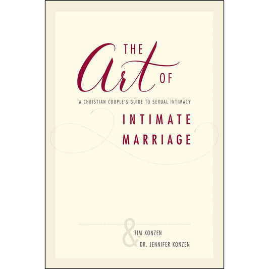 The Art Of Intimate Marriage: A Christian Couples Guide (Paperback)