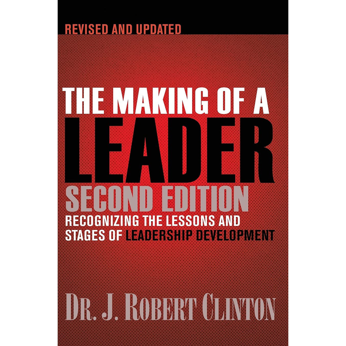 The Making Of A Leader: Recognizing The Lessons And Stages Of Leadership Development (Paperback)