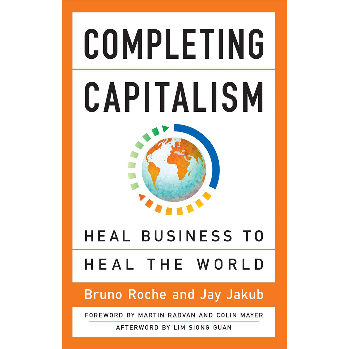 Completing Capitalism: Heal Business To Heal The World (Paperback)