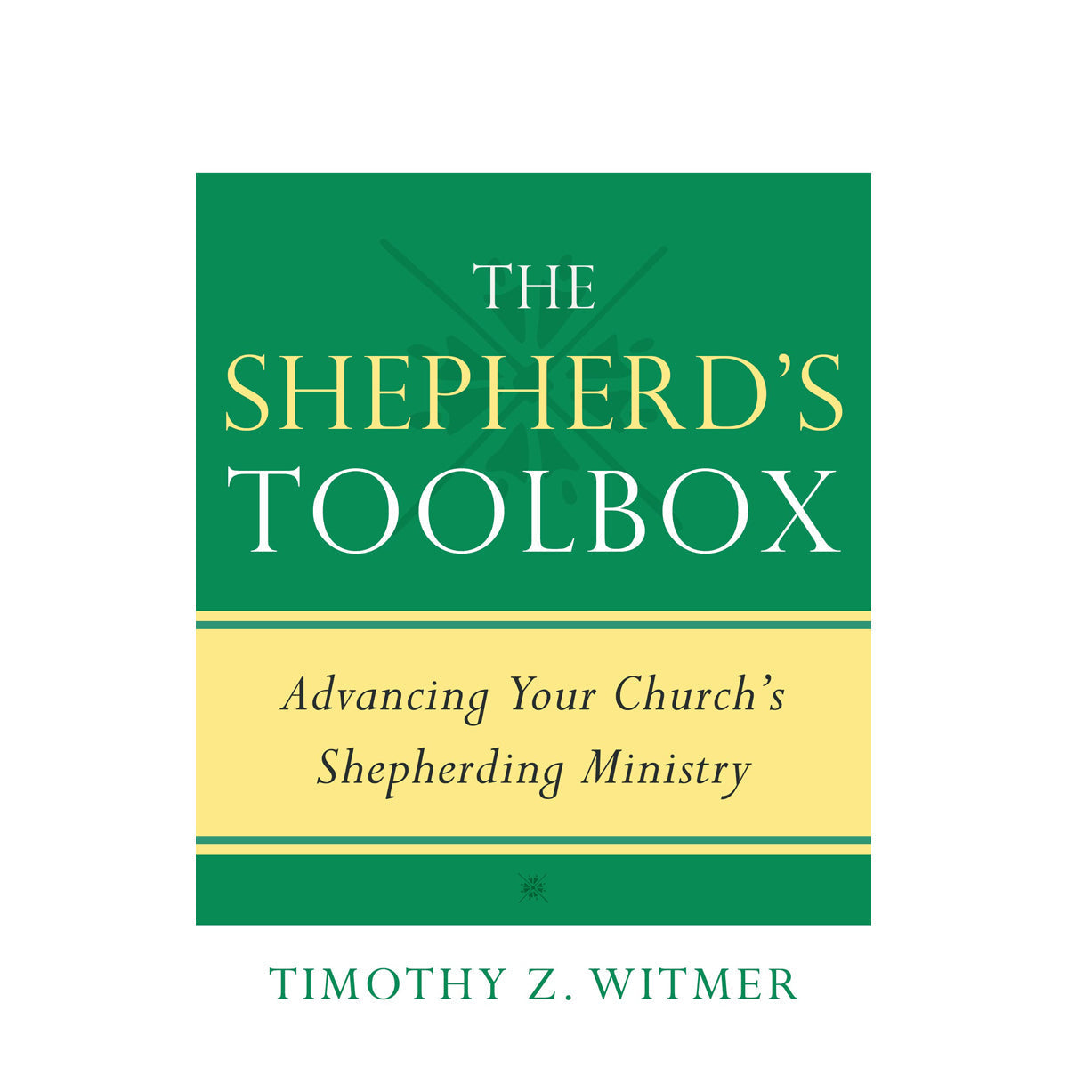 The Shepherds Toolbox: Advancing Your Churchs Shepherding Ministry (Paperback)