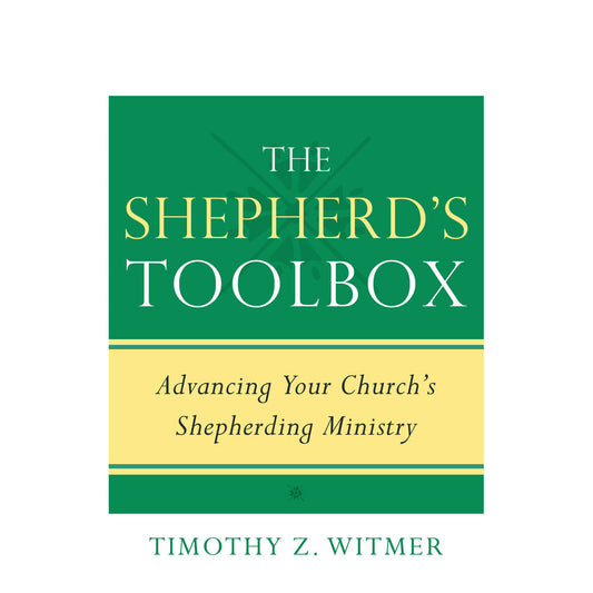 The Shepherds Toolbox: Advancing Your Churchs Shepherding Ministry (Paperback)